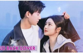 Nonton Serial “Go Back Lover 2024” di WeTV: Kisah Cinta yang Penuh Tantangan