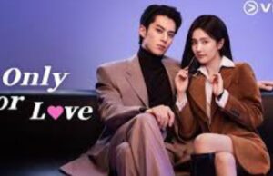 Only for Love, Serial Komedi Romansa Televisi Tiongkok 2023 yang Masih Menarik untuk Ditonton