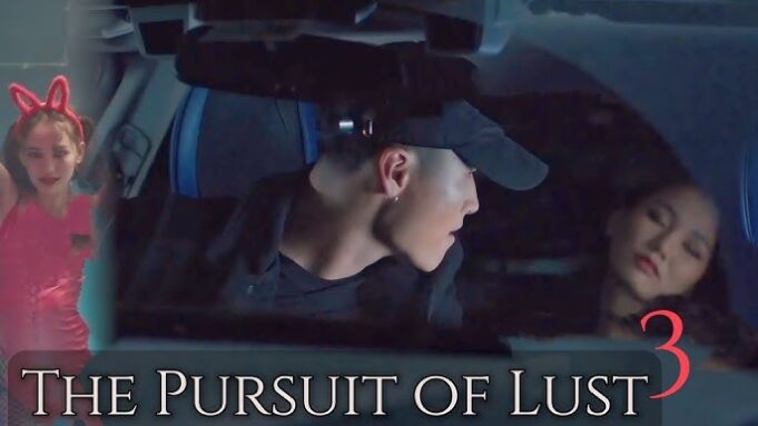 Film The Pursuit of Lust 3 2025, Kisah Romantis dengan Alur Cerita Penuh Emosi