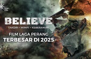 Angkat Kisah Insiratif Jendral Agus Subiyanto, FILM “BELIEVE: Takdir, Mimpi dan Keberanian 2025 Siap Tayang