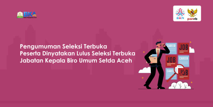 Tiga Peserta Lulus Seleksi Terbuka Jabatan Kepala Biro Umum Setda Aceh