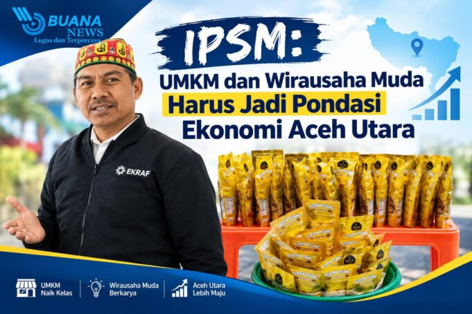 Mukhtaruddin: UMKM dan Wirausaha Muda Harus Jadi Pondasi Ekonomi Aceh Utara