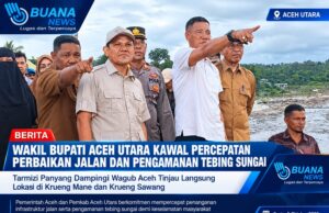 Wakil Bupati Aceh Utara Kawal Percepatan Perbaikan Jalan dan Pengamanan Tebing Sungai Krueng Sawang